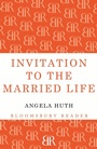 Cover: Invitation to the Married Life - Bloomsbury Reader