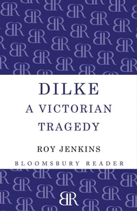 Enlarge image Cover: Dilke - Bloomsbury Reader