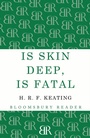 Cover: Is Skin Deep, Is Fatal - Bloomsbury Reader