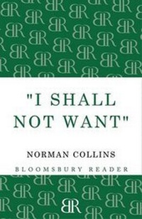 Enlarge image Cover: 'I Shall Not Want' - Bloomsbury Reader
