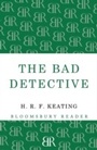 Cover: The Bad Detective - Bloomsbury Reader