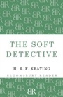Cover: The Soft Detective - Bloomsbury Reader
