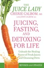 Cover: Juicing, Fasting, and Detoxing for Life - Grand Central Publishing