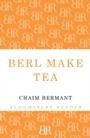 Cover: Berl Make Tea - Bloomsbury Reader