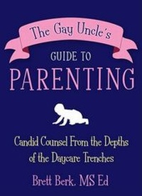 Enlarge image Cover: The Gay Uncle's Guide to Parenting - Random House USA Inc