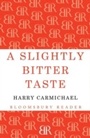 Cover: A Slightly Bitter Taste - Bloomsbury Reader