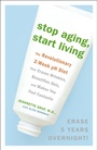 Cover: Stop Aging, Start Living - Random House USA Inc