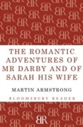 Cover: The Romantic Adventures of Mr. Darby and of Sarah His Wife - Bloomsbury Reader