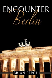 Enlarge image Cover: Encounter Berlin - AuthorHouse