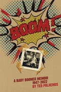 Cover: BOOM! - a Baby Boomer Memoir, 1947-2022 - Lulu.com