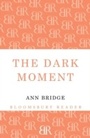 Cover: The Dark Moment - Bloomsbury Reader