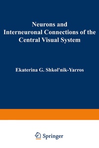 Enlarge image Cover: Neurons and Interneuronal Connections of the Central Visual System - Springer