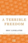 Cover: A Terrible Freedom - Bloomsbury Reader