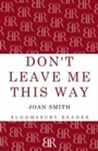 Cover: Don't Leave Me This Way - Bloomsbury Reader