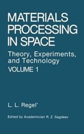 Cover: Materials Processing in Space: Theory, Experiments and Technology v. 1 - Kluwer Academic / Plenum Publishers