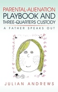 Cover: Parental-Alienation Playbook and Three-Quarters Custody - iUniverse