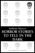 Cover: Horror Stories to Tell in the Dark - Bloomsbury Reader