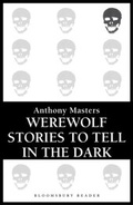 Cover: Werewolf Stories to Tell in the Dark - Bloomsbury Reader