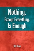 Cover: Nothing, Except Everything, Is Enough - Xlibris