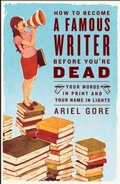 Cover: How to Become a Famous Writer Before You're Dead - Crown
