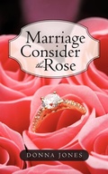 Cover: Marriage Consider the Rose - iUniverse