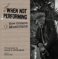 Cover: When Not Performing - Pelican Publishing Co