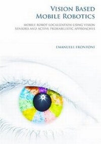 Enlarge image Cover: Vision Based Mobile Robotics: Mobile Robot Localization Using Vision Sensors and Active Probabilistic Approaches - Lulu.com