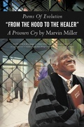 Cover: Poems of Evolution from the Hood to the Healer a Prisoners Cry by Marvin Miller - iUniverse