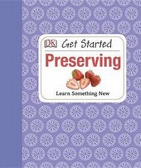 Enlarge image Cover: Get Started: Preserving - DK Publishing (Dorling Kindersley)