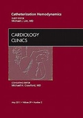 Cover: Catheterization Hemodynamics, An Issue of Cardiology Clinics: Volume 29-2 - Saunders