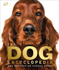 Enlarge image Cover: The Dog Encyclopedia - Dorling Kindersley