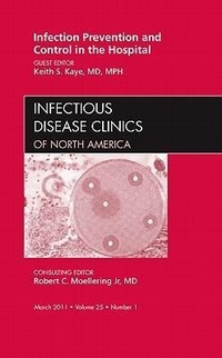 Enlarge image Cover: Infection Prevention and Control in the Hospital, An Issue of Infectious Disease Clinics: Volume 25-1 - Saunders