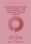 Cover: Neutron Beam Design, Development and Performance for Neutron Capture Therapy - Kluwer Academic / Plenum Publishers