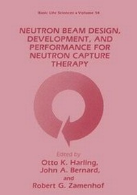 Enlarge image Cover: Neutron Beam Design, Development and Performance for Neutron Capture Therapy - Kluwer Academic / Plenum Publishers
