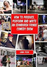 Enlarge image Cover: How to Produce, Perform and Write an Edinburgh Fringe Comedy Show - Lulu.com