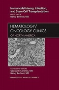 Cover: Immunodeficiency, Infection, and Stem Cell Transplantation, An Issue of Hematology/Oncology Clinics of North America: Volume 25-1 - Saunders