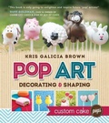 Cover: Pop Art: Decorating and Custom Cakes - Front Table Books