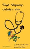 Cover: Tough Diagnosing, Murphy's Law, and the Trouble That Comes With Them - AuthorHouse