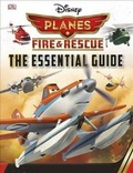 Cover: Disney Planes Fire and Rescue: The Essential Guide - DK Publishing (Dorling Kindersley)