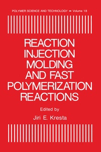 Enlarge image Cover: Reaction Injection Molding and Fast Polymerization Reactions - Springer