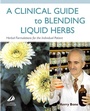 Cover: A Clinical Guide to Blending Liquid Herbs - Elsevier