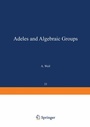 Cover: Adeles and Algebraic Groups - Birkhauser Boston Inc
