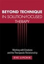 Cover: Beyond Technique in Solution-Focused Therapy - The Guilford Press