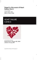 Cover: Stage B, A Pre-cursor to Heart Failure, Part II, An Issue of Heart Failure Clinics: Volume 8-2 - Saunders