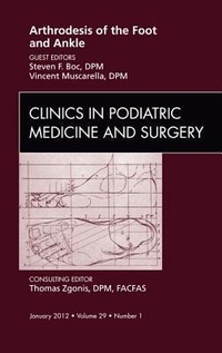 Abbildung von: Arthrodesis of the Foot and Ankle, An Issue of Clinics in Podiatric Medicine and Surgery: Volume 29-1 - Saunders