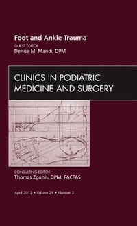 Abbildung von: Foot and Ankle Trauma, An Issue of Clinics in Podiatric Medicine and Surgery: Volume 29-2 - Saunders