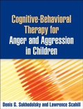 Cover: Cognitive-Behavioral Therapy for Anger and Aggression in Children - Guilford Press