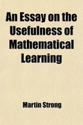 Cover: An Essay on the Usefulness of Mathematical Learning; In a Letter from a Gentleman in the City, to His Friend at Oxford - General Books