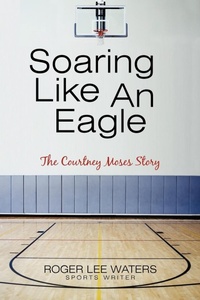 Abbildung von: Soaring Like An Eagle The Courtney Moses Story - iUniverse