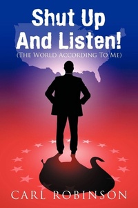 Enlarge image Cover: Shut Up And Listen! - AuthorHouse